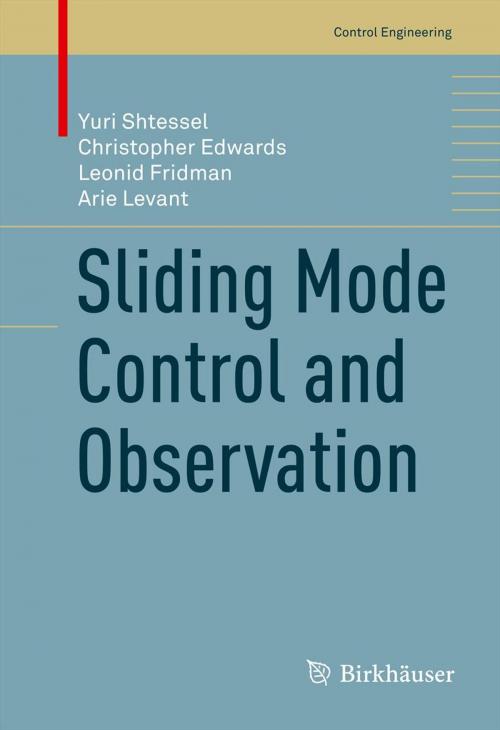 Cover of the book Sliding Mode Control and Observation by Yuri Shtessel, Christopher Edwards, Leonid Fridman, Arie Levant, Springer New York