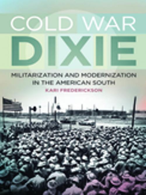 Cover of the book Cold War Dixie by Kari Frederickson, University of Georgia Press