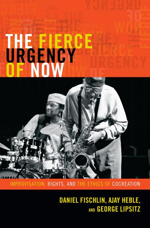 Cover of the book The Fierce Urgency of Now by Daniel Fischlin, Ajay Heble, George Lipsitz, Duke University Press