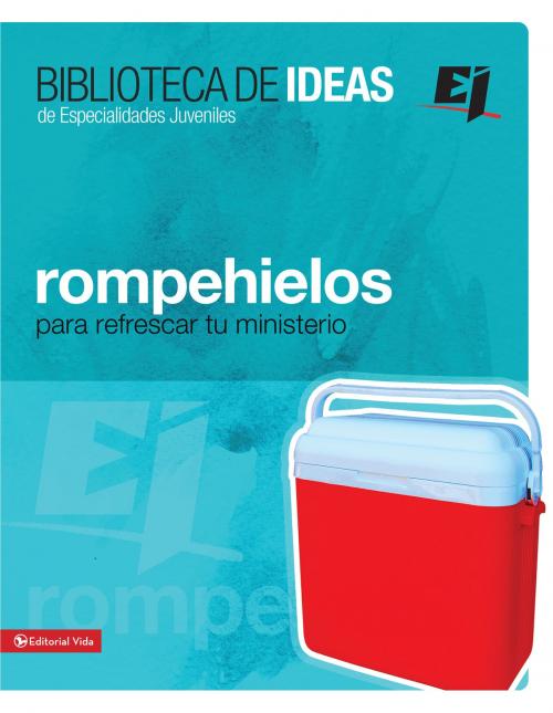 Cover of the book Biblioteca de ideas: Rompehielos by Youth Specialties, Vida