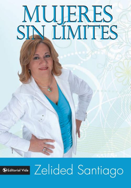 Cover of the book Mujeres sin límites by Zelided Santiago, Vida