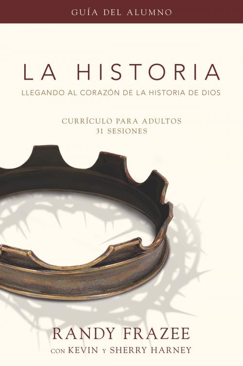 Cover of the book La Historia currículo, guía del alumno by Randy Frazee, Kevin & Sherry Harney, Vida