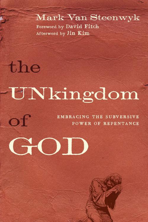 Cover of the book The Unkingdom of God by Mark Van Steenwyk, IVP Books