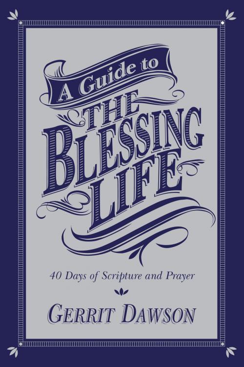 Cover of the book A Guide to the Blessing Life by Gerrit Dawson, IVP Books