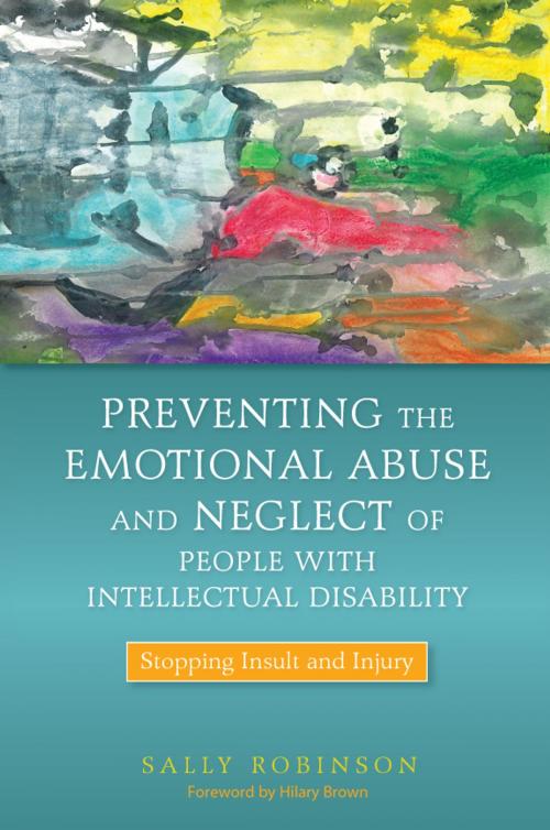 Cover of the book Preventing the Emotional Abuse and Neglect of People with Intellectual Disability by Sally Robinson, Jessica Kingsley Publishers