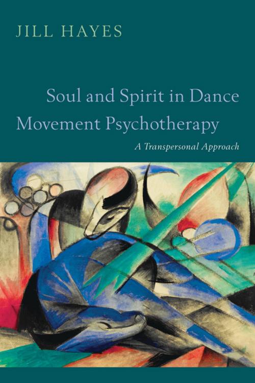 Cover of the book Soul and Spirit in Dance Movement Psychotherapy by Jill Hayes, Jessica Kingsley Publishers
