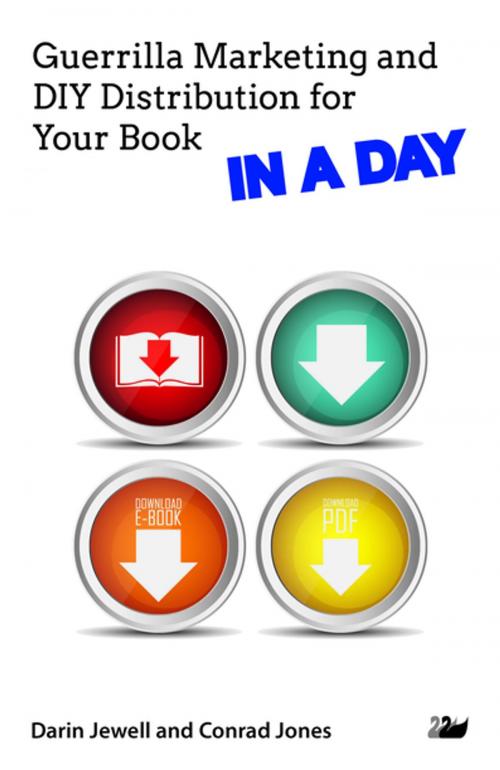 Cover of the book Guerrilla Marketing and DIY Distribution for Your Book IN A DAY by Darin Jewell, Conrad Jones, Anthem Press