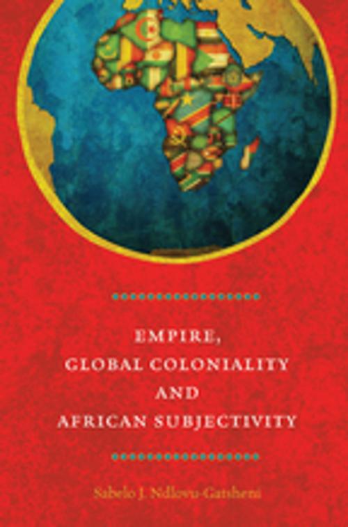 Cover of the book Empire, Global Coloniality and African Subjectivity by Sabelo J. Ndlovu-Gatsheni, Berghahn Books