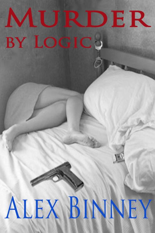 Cover of the book Murder by Logic by Alex Binney, Strict Publishing International
