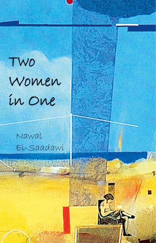 Cover of the book Two Women in One by Nawal El Saadawi, Saqi
