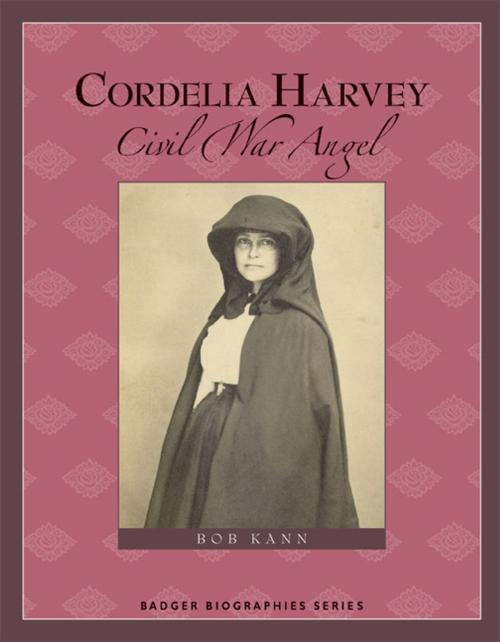 Cover of the book Cordelia Harvey by Bob Kann, Wisconsin Historical Society Press