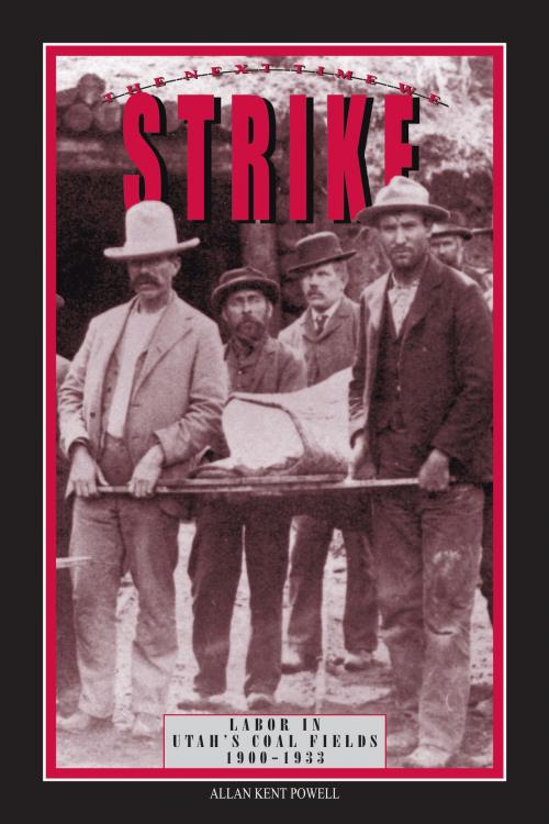 Cover of the book Next Time We Strike by Allan Powell, Utah State University Press