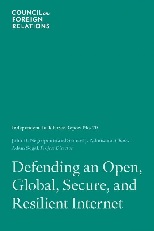Cover of the book Defending an Open, Global, Secure, and Resilient Internet by Council on Foreign Relations, Council on Foreign Relations