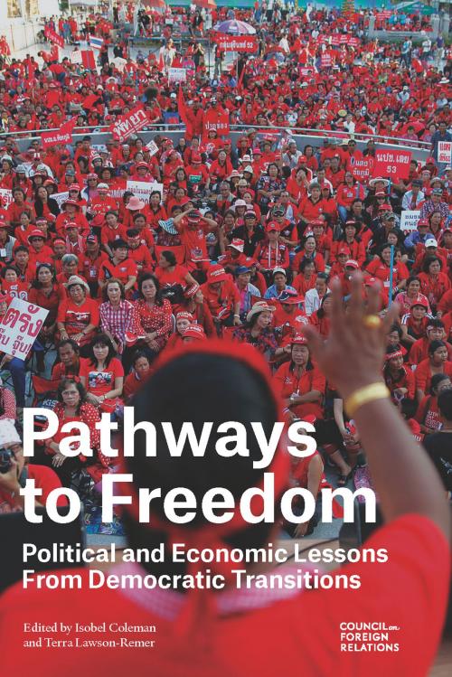 Cover of the book Pathways to Freedom: Political and Economic Lessons From Democratic Transitions by , Council on Foreign Relations
