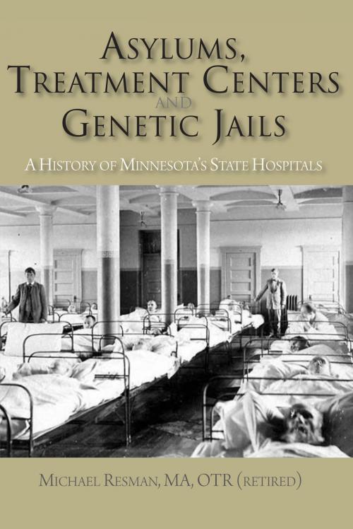 Cover of the book Asylums, Treatment Centers, and Genetic Jails by Michael Resman, North Star Press of St. Cloud