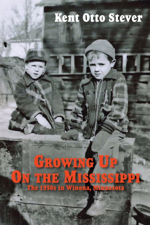 Cover of the book Growing Up on the Mississippi by Kent Otto Stever, North Star Press of St. Cloud