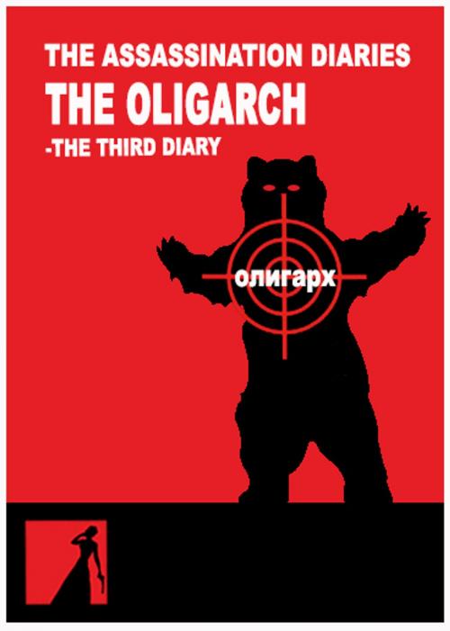 Cover of the book The Assassination Diaries - The Oligarch by Maddy D'eath, Next Century Books