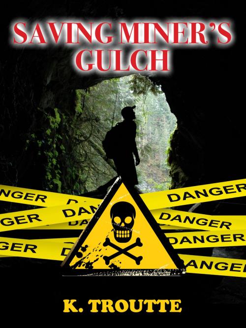 Cover of the book Saving Miner's Gulch by Kimberley Troutte, Kimberley Troutte