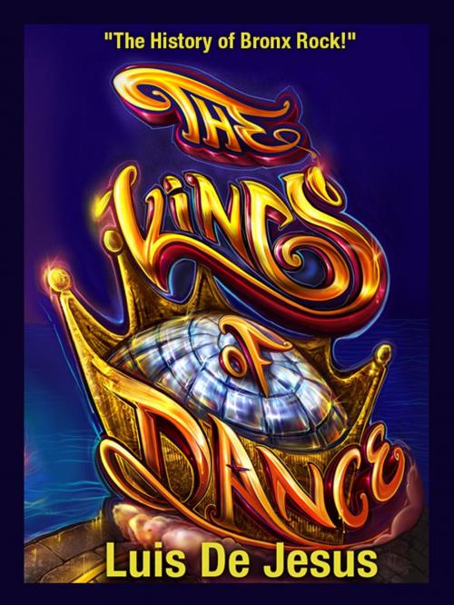 Cover of the book The Kings of Dance by Luis De Jesus, Wake Up Write Publishing Company