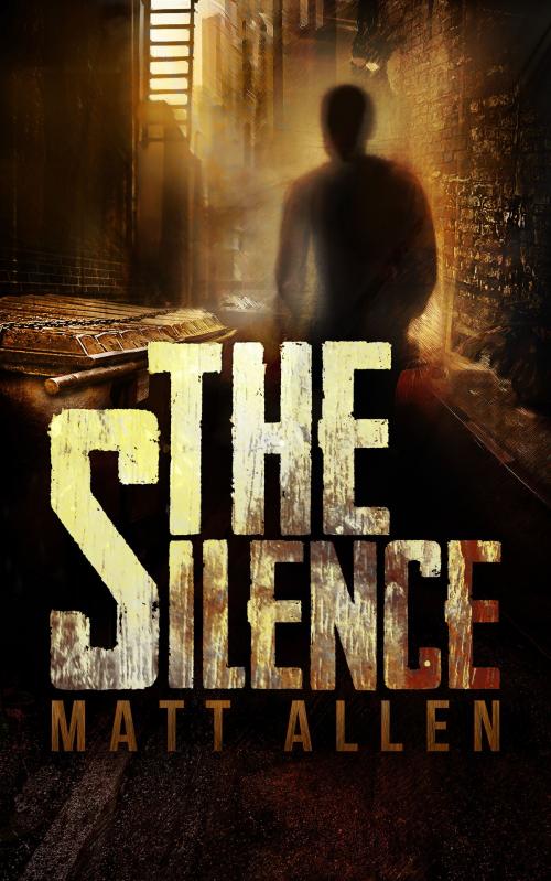 Cover of the book The Silence by Matt Allen, Matt Allen