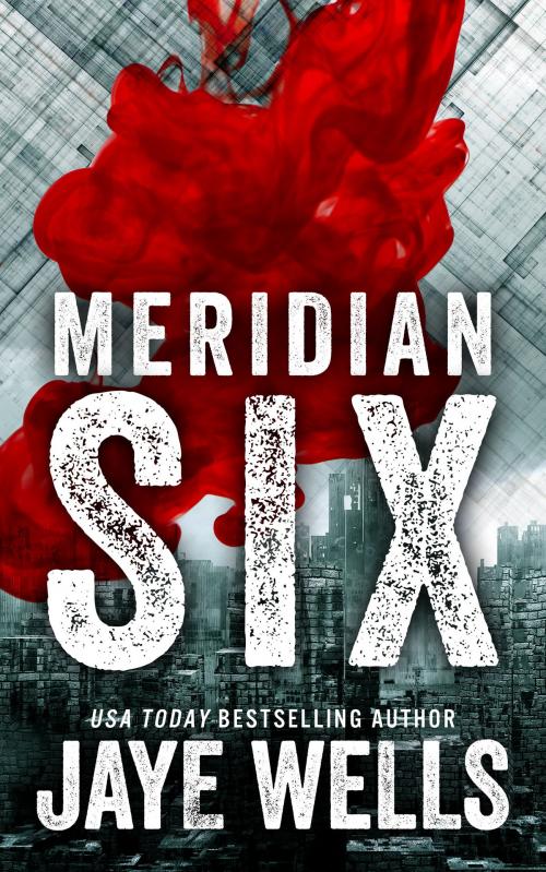 Cover of the book Meridian Six by Jaye Wells, Jaye Wells