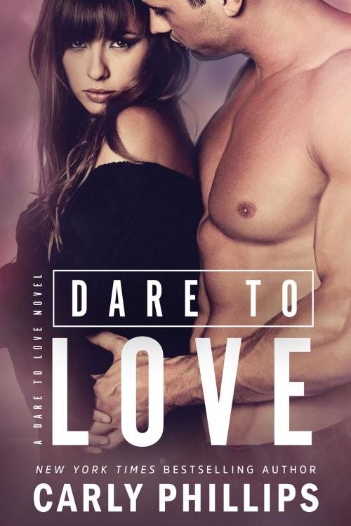 Cover of the book Dare to Love by Carly Phillips, CP Publishing