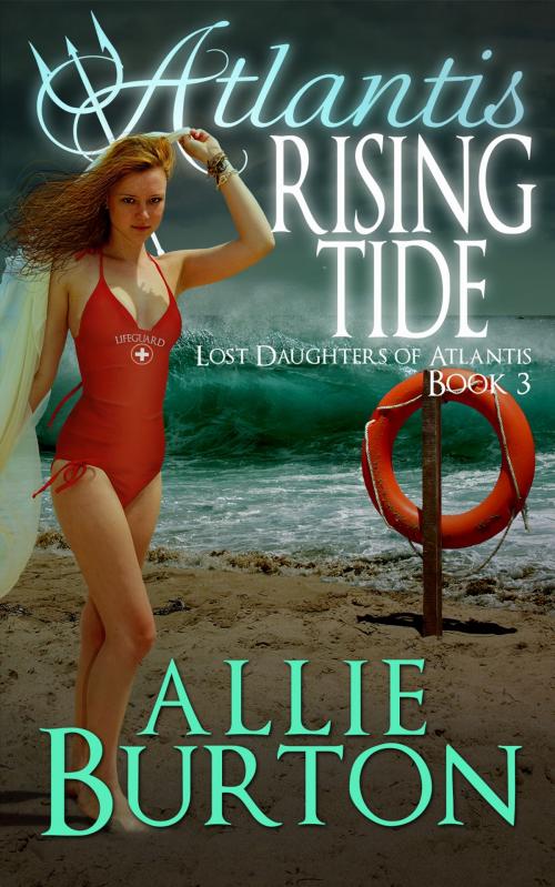 Cover of the book Atlantis Rising Tide by Allie Burton, Alice Fairbanks-Burton
