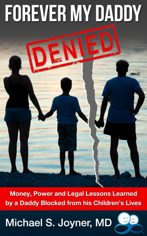 Cover of the book Forever My Daddy: Denied by Michael S. Joyner, MD, Forever My Daddy LLC
