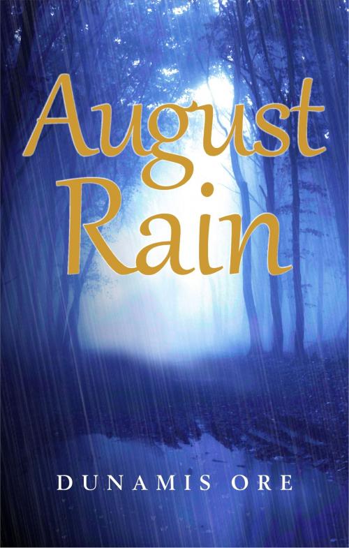 Cover of the book August Rain by Dunamis Ore, GodKulture