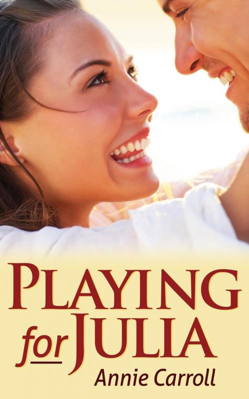 Cover of the book Playing for Julia by Annie Carroll, Lightwood Publishing