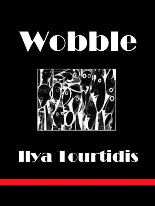 Cover of the book Wobble by Ilya Tourtidis, Second Harverst Books
