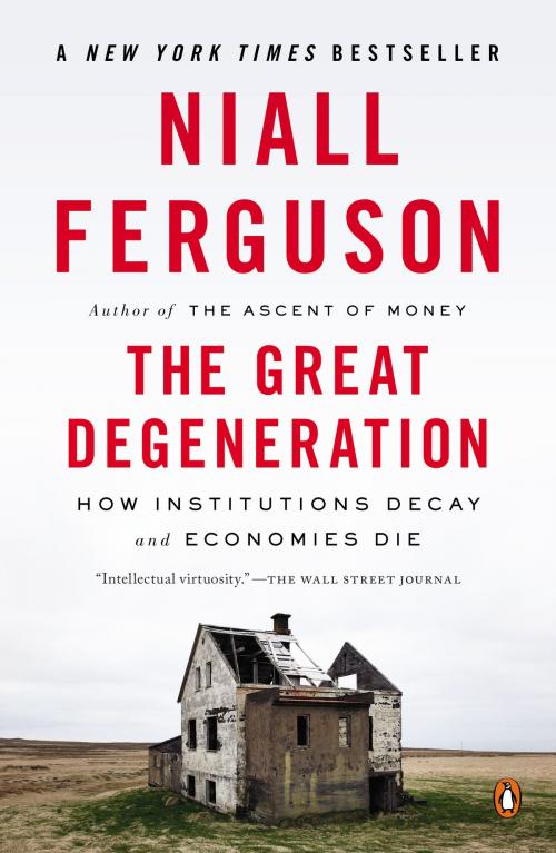 Cover of the book The Great Degeneration by Niall Ferguson, Penguin Publishing Group