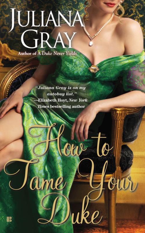 Cover of the book How to Tame Your Duke by Juliana Gray, Penguin Publishing Group
