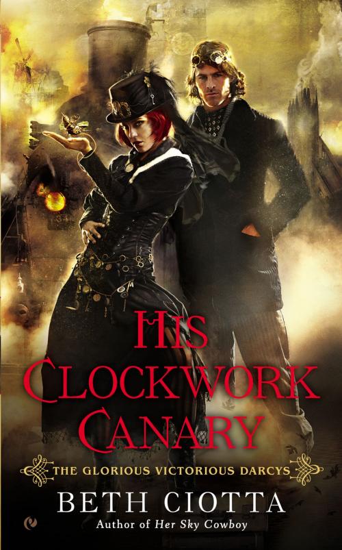 Cover of the book His Clockwork Canary by Beth Ciotta, Penguin Publishing Group
