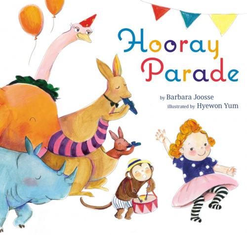Cover of the book Hooray Parade by Barbara Joosse, Penguin Young Readers Group