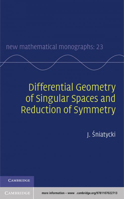Cover of the book Differential Geometry of Singular Spaces and Reduction of Symmetry by J. Śniatycki, Cambridge University Press