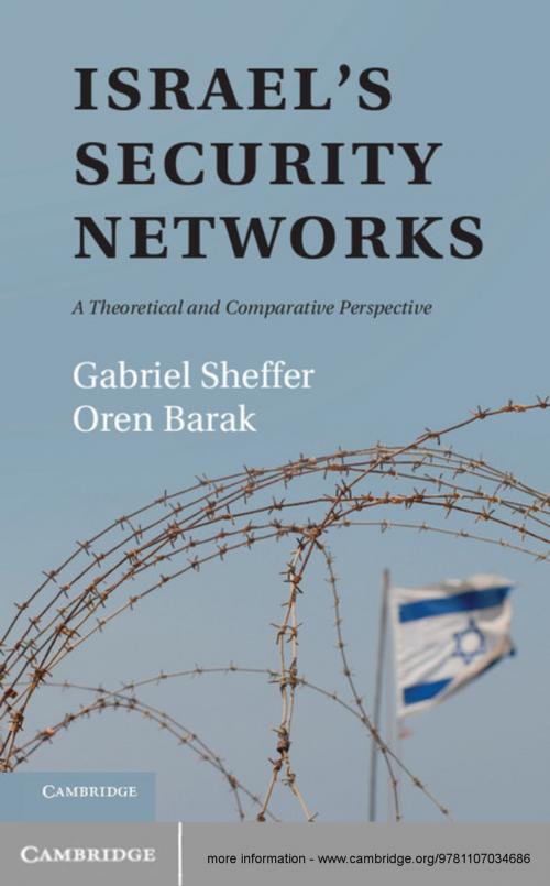 Cover of the book Israel's Security Networks by Gabriel Sheffer, Oren Barak, Cambridge University Press
