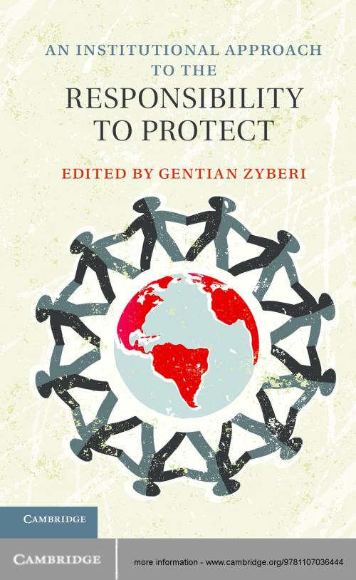 Cover of the book An Institutional Approach to the Responsibility to Protect by , Cambridge University Press