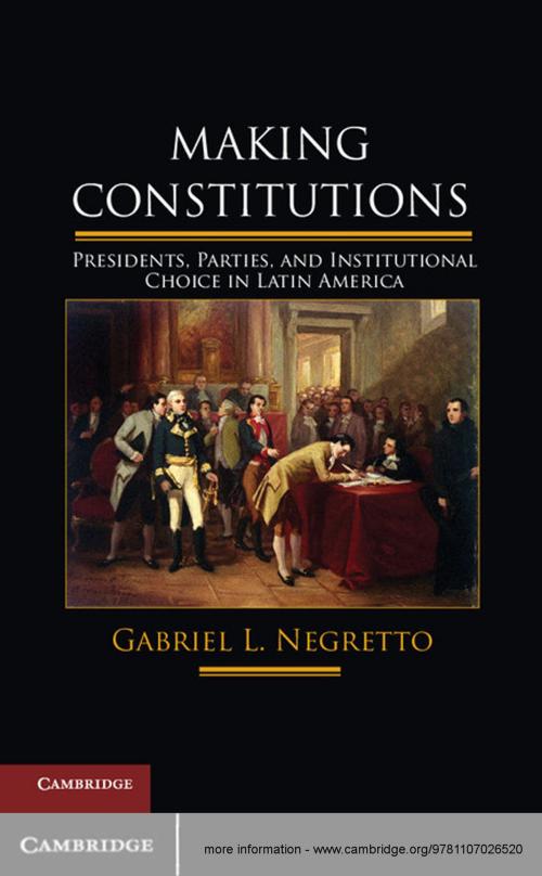 Cover of the book Making Constitutions by Gabriel L. Negretto, Cambridge University Press