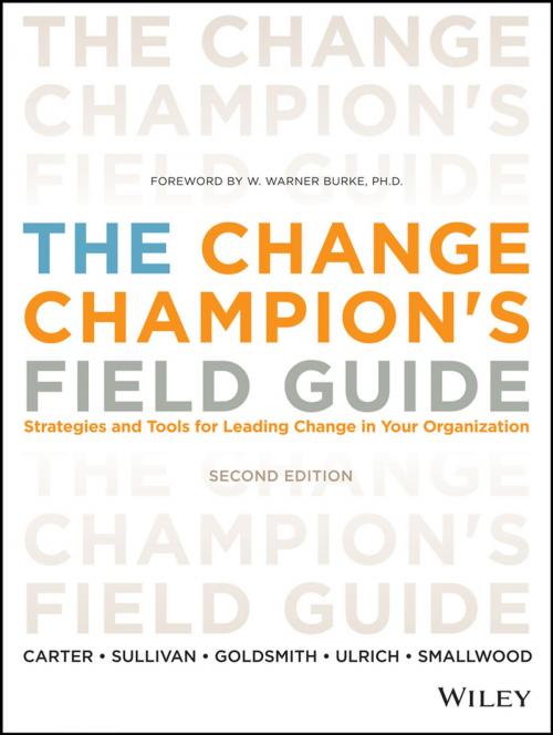 Cover of the book The Change Champion's Field Guide by Louis Carter, Roland L. Sullivan, Marshall Goldsmith, Dave Ulrich, Norm Smallwood, Wiley