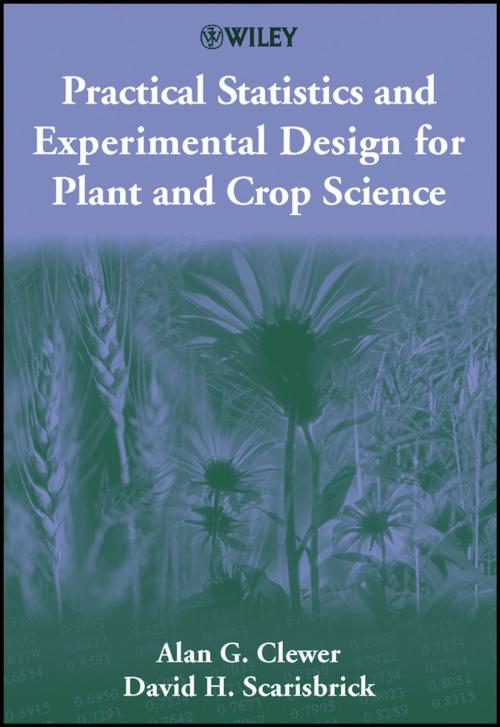 Cover of the book Practical Statistics and Experimental Design for Plant and Crop Science by Alan G. Clewer, David H. Scarisbrick, Wiley
