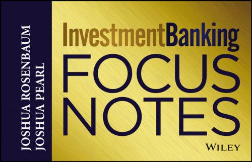 Cover of the book Investment Banking Focus Notes by Joshua Rosenbaum, Joshua Pearl, Wiley