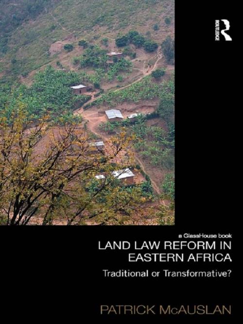 Cover of the book Land Law Reform in Eastern Africa: Traditional or Transformative? by Patrick McAuslan, Taylor and Francis