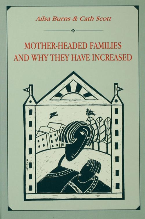 Cover of the book Mother-headed Families and Why They Have Increased by Ailsa Burns, Cath Scott, Catherine Scott, Taylor and Francis