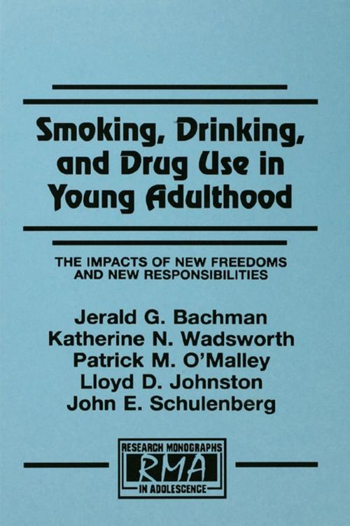 Cover of the book Smoking, Drinking, and Drug Use in Young Adulthood by Jerald G. Bachman, Katherine N. Wadsworth, Patrick M. O'Malley, Lloyd D. Johnston, John E. Schulenberg, Taylor and Francis