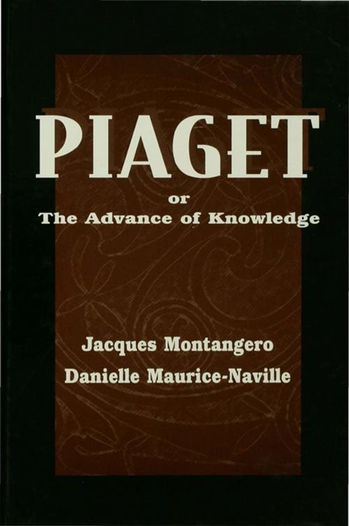Cover of the book Piaget Or the Advance of Knowledge by Jacques Montangero, Danielle Maurice-Naville, Taylor and Francis