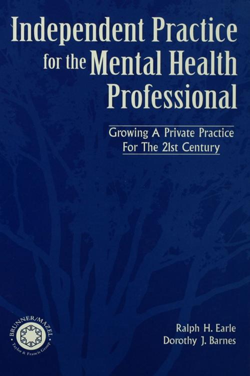 Cover of the book Independant Practice for the Mental Health Professional by Ralph Earle, Dorothy Barnes, Taylor and Francis