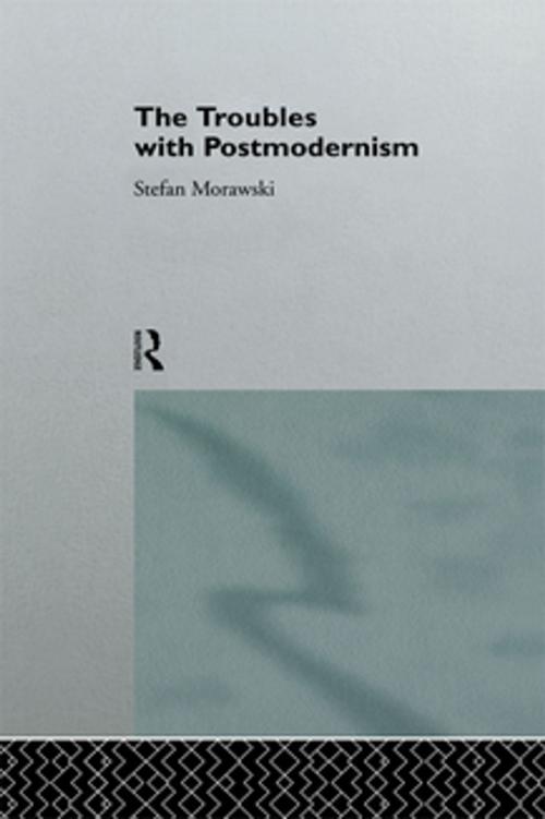 Cover of the book The Troubles With Postmodernism by Stefan Morawski, Taylor and Francis