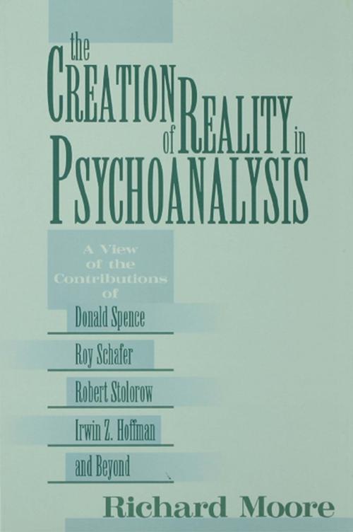 Cover of the book The Creation of Reality in Psychoanalysis by Richard Moore, Taylor and Francis