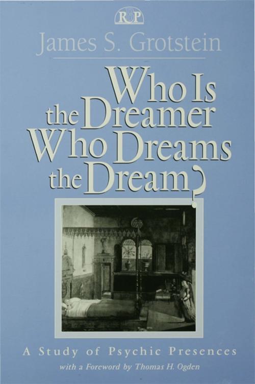 Cover of the book Who Is the Dreamer, Who Dreams the Dream? by James S. Grotstein, Taylor and Francis